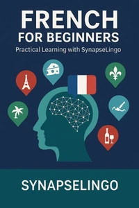 French for Beginners: Practical Learning with SynapseLingo