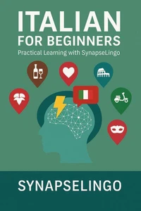 Italian for Beginners: Practical Learning with SynapseLingo