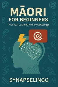 Māori for Beginners: Practical Learning with SynapseLingo