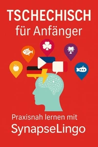 Tschechisch für Anfänger: Praxisnah lernen mit SynapseLingo