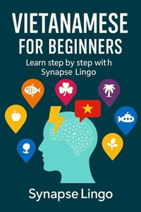 Vietnamese for Beginners: Practical Learning with SynapseLingo