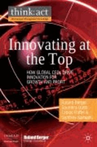 Innovating at the Top - How Global CEOs Drive Innovation for Growth and Profit.