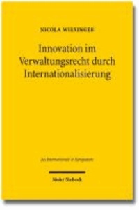 Innovation im Verwaltungsrecht durch Internationalisierung - Eine rechtsvergleichende Studie am Beispiel der Aarhus-Konvention.