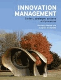 Innovation Management - Context, Strategies, Systems and Processes.