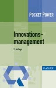 Innovationsmanagement - Strategien, Methoden und Werkzeuge für systematische Innovationsprozesse.