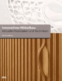 Innovativer Möbelbau - Aktuelle Materialien und Techniken.