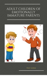 Ino Sama - Adult Children of Emotionally Immature Parents.