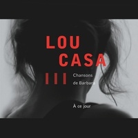 Lou Casa - A ce jour. 1 CD audio