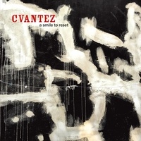  Cvantez - A smile to reset. 1 CD audio