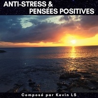 Kevin LS - Anti stress & pensées positives. 1 CD audio