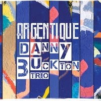  Danny Buckton Trio - Argentique. 1 CD audio MP3
