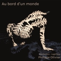 Philippe Ollivier - Au bord d'un monde. 1 CD audio