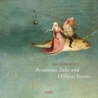  Kari Ikonen Trio - Beauteous tales and offbeat stories. 1 CD audio