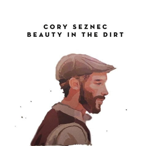 Cory Seznec - Beauty in the dirt. 1 CD audio MP3