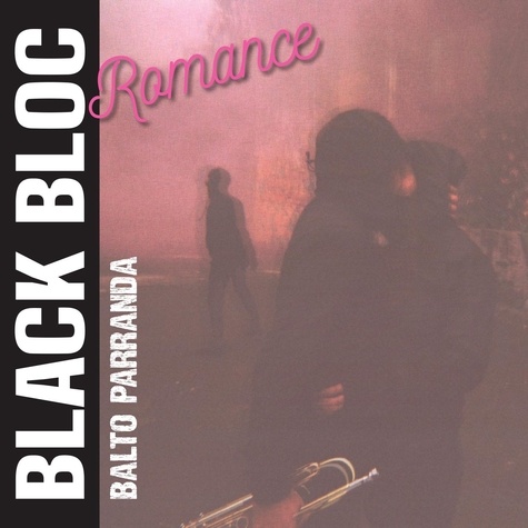 Balto Parranda - Black Bloc Romance. 1 CD audio