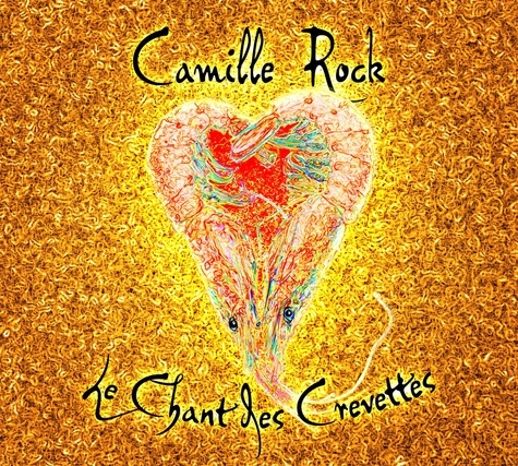 Camille Rock - Chant des crevettes. 1 CD audio