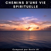 Kevin LS - Chemins d'une vie spirituelle. 1 CD audio