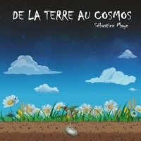 Sebastien Maye - De la terre au cosmos. 1 CD audio