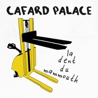  Cafard Palace - Dent du mammouth. 1 CD audio