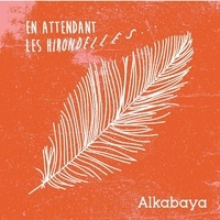  Alkabaya - En attendant les hirondelles. 1 CD audio