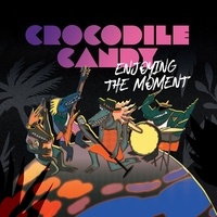  Crocodile candy - Enjoying the moment. 1 CD audio