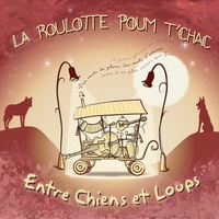  La roulotte Poum T'chac - Entres chiens et loups. 1 CD audio