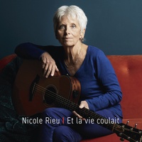 Nicole Rieu - Et la vie coulait.