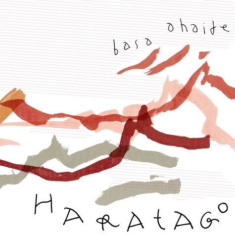 Haratago - Haratago…basa ahaide. 1 CD audio