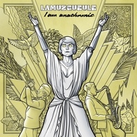  Lamuzgueule - I am anachronic. 1 CD audio