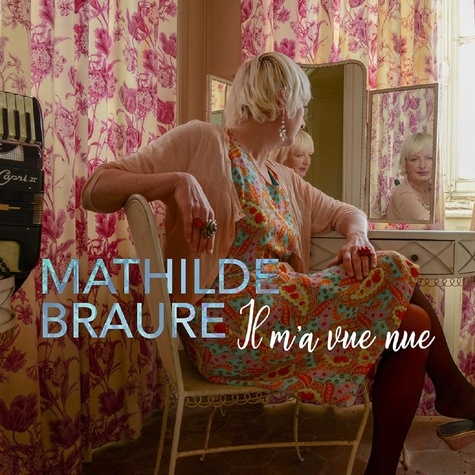 Mathilde Braure - Il m'a vue nue.