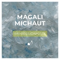 Magali Michaut - Impressionniste. 1 CD audio