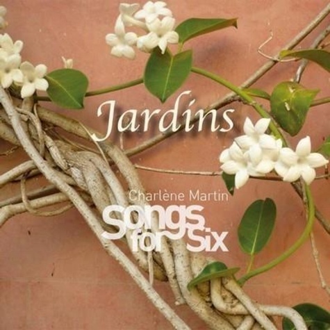 Charlène Martin et  Songs for Six - Jardins. 1 CD audio