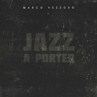 Marco Vezzoso - Jazz a porter. 1 CD audio