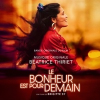 Beatrice Thiriet - Le bonheur est pour demain bande originale du film. 1 CD audio