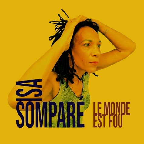 Isa Somparé - Le monde est fou. 1 CD audio