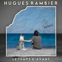 Hugues Rambier - Le temps d'avant. 1 CD audio