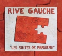  Rive gauche - Les suites de Brassens. 1 CD audio