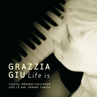 Giu Grazzia - Life is. 1 CD audio MP3