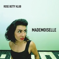 Rose Betty Klub - Mademoiselle. 1 CD audio