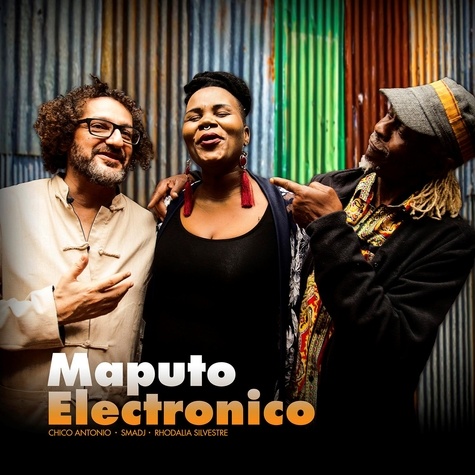Chico Antonio et  Smadj - Maputo Electronico. 1 CD audio