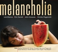 Loïs Blanca et Eric Daniel - Melancholia. 1 CD audio
