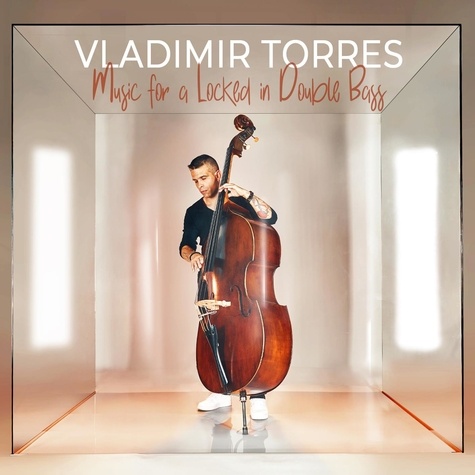 Vladimir Torres - Music for a locked in double bass. 1 CD audio