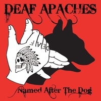  Deaf Apaches - Named after the dog. 1 CD audio