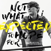 Barton Hartshorn - Not what i expected to hope for. 1 CD audio
