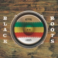  Black Roots - Nothing in the larder. 1 CD audio