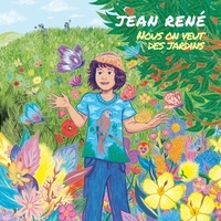 Jean René - Nous on veut des jardins. 1 CD audio