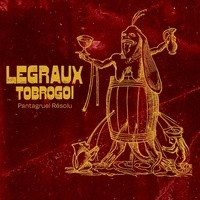  Legraux Trobogoï - Pantagruel résolu. 1 CD audio