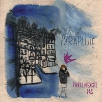  Son Parapluie - Paris n'existe pas. 1 CD audio
