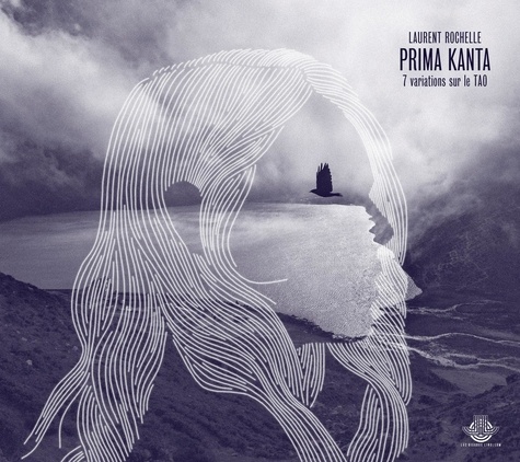 Laurent Rochelle - Prima Kanta - 7 variations sur le tao. 1 CD audio MP3