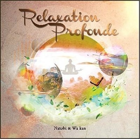  Natobi et  Wa Kan - Relaxation profonde. 1 CD audio